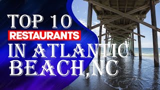 Top Ten Restaurants In Atlantic BeachNC 2023 [upl. by Ark]