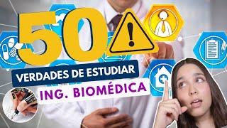 Estudiar Ingeniería Biomédica 🦾 50 VERDADES DE ESTUDIAR ING BIOMÉDICA [upl. by Ivo313]