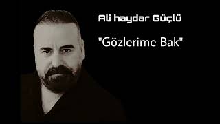 Ali Haydar Güçlü  Gözlerime Bak 2024 [upl. by Soinski]