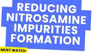 REDUCING NITROSAMINE IMPURITIES FORMATION [upl. by Tirza]