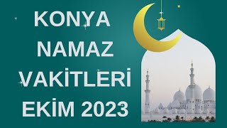 KONYA NAMAZ VAKİTLERİ EKİM 2023 [upl. by Corney]