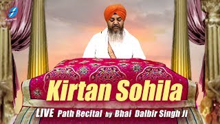 Kirtan Sohila Live Path  Bhai Dalbir Singh Ji  Nitnem Baani  Waheguru Ji  HD Video [upl. by Creamer910]