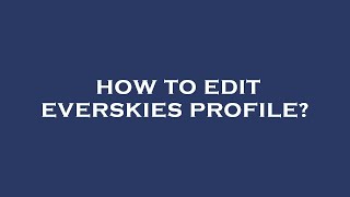 How to edit everskies profile [upl. by Ayama]