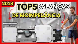 Qual a MELHOR Balança de Bioimpedância TOP 5 CUSTO BENEFÍCIO em 2024 I Qual Balança COMPRAR [upl. by Ikin683]