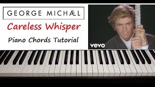 George Michael  quot Careless Whisper quot Piano Chords Tutorial [upl. by Nimajneb708]