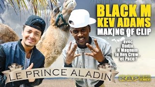 Black M et Kev Adams  Le making of RAP RampB du clip Le Prince Aladin [upl. by Dekeles]