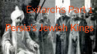 Exilarchs Persias Jewish Kings [upl. by Nirmak]