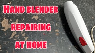 Hand blender repairing Free repairing tips [upl. by Alyahs383]