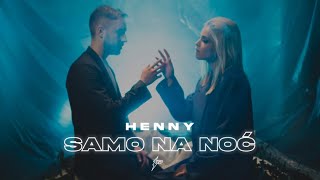 HENNY  SAMO NA NOC OFFICIAL VIDEO [upl. by Coniah]