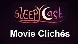 SleepyCast  Movie Clichés [upl. by Plerre]