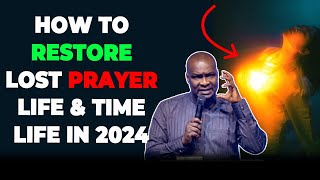 APOSTLE JOSHUA SELMAN HOW TO RESTORE LOST PRAYER LIFE amp TIME IN 2024 [upl. by Tyne]