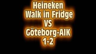 Heineken Walk In Fridge VS Göteborg  AIK 12 Tjerna gör mål [upl. by Ellehcen296]