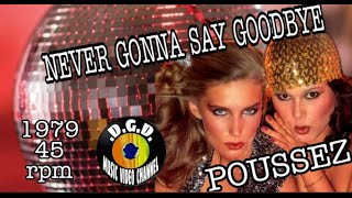 Never Gonna Say Goodbye 1979 quot45 rpmquot  POUSSEZ [upl. by Valerie]