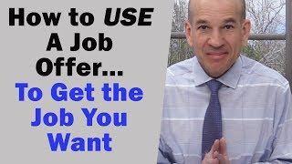 How to use on Job Offer to get the one you want [upl. by Suisyola]