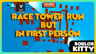 Race Tower Run BUT in FIRST PERSON Roblox Kitty [upl. by Hibben983]