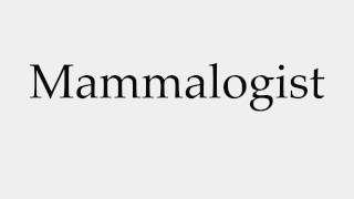 How to Pronounce Mammalogist [upl. by Jarrod]