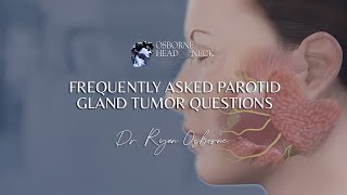 Parotid Gland Tumors Frequently Asked Questions by Dr Ryan Osborne [upl. by Rehtnug]