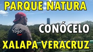 XALAPA  ENRÍQUEZ I CONOCE EL PARQUE NATURA I XALAPA VERACRUZ [upl. by Noreg]