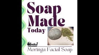 Aloekui Handmade Soap Jabon de MORINGA para la Cara Los detalles estan abajo y la receta GRATIS [upl. by Aidil]