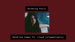 swimming pools •• kendrick lamar ft lloyd slowedremix [upl. by Ecydnarb183]