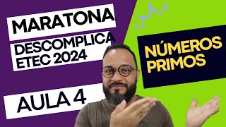 🔥Maratona Descomplica Etec 2024 🔥Aula 4 Números Primos [upl. by Nelia]