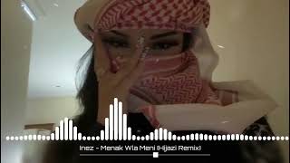 Inez  Menak Wla Meni Hijazi Remix  New Music 2023  Arabic Music  Mohib Beats [upl. by Anikat]