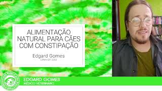 Causas da Constipação e Alimentos para soltar o intestino do Cachorro  Dr Edgard Gomes [upl. by Annohsal]