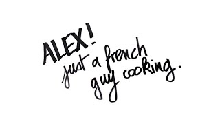 Alex  Just a french guy cooking [upl. by Petta]