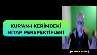 KURANI KERİMDEKİ HİTAP PERSPEKTİFLERİ MNedim HAZAR [upl. by Eiramnna355]