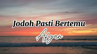 Afgan  Jodoh Pasti Bertemu Lirik Lagu [upl. by Annoif]