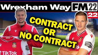 CONTRACT OR NO CONTRACT  The Wrexham Way  Football Manager 2022  Part 22 [upl. by Renrut]