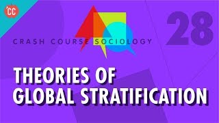 Theories of Global Stratification Crash Course Sociology 28 [upl. by Adnawyt]