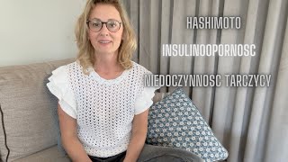 Hashimoto Niedoczynność tarczycy Insulinoopornosc  MOJA HISTORIA  Jak wróciłam do świata żywych [upl. by Artie]