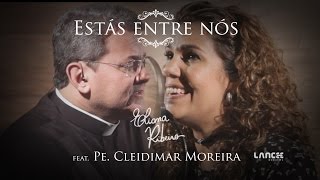 Estás entre nós feat Pe Cleidimar Moreira [upl. by Eninaej693]