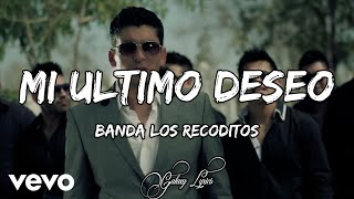 Banda Los Recoditos  Mi Ultimo Deseo LETRA 🎵 [upl. by Ettedualc]