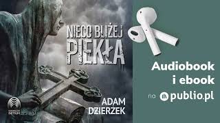 Nieco bliżej piekła Adam Dzierżek Audiobook PL Kryminał [upl. by Lee256]