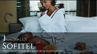 Sofitel Bangkok Sukhumvit Review TRAILER by InspectorLUX  Luxury hotel and travel [upl. by Colwen]