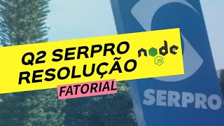 Resolução Q2 Conhecimentos aplicados SERPRO 2023 fatorial nodejs javascript [upl. by Htrag954]