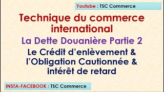 lobligation cautionné le crédit denlèvement et intérêt de retard  la dette douanière partie 2 [upl. by Tacita]