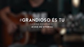 GRANDIOSO ÉS TU  Luanna Dourado Acoustico Hino da Harpa Cristã Gravado em Goiânia grandioso es tu [upl. by Attenev]