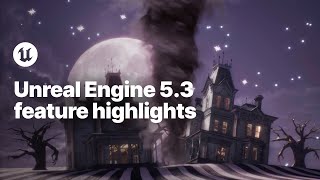 Unreal Engine 53 Feature Highlights [upl. by Spaulding287]