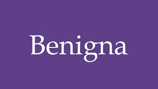 How To Pronounce Benigna Benign Correctly in Spanish [upl. by Eseerahs117]