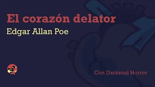 El Corazón Delator un cuento de Edgar Allan Poe narrado por DarksoulHorror [upl. by Elleval]