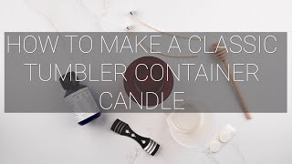 How to make a 30cl candle using our classic tumbler  London Luxury Candle Supplies [upl. by Aryn]