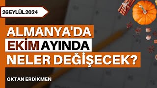 Almanyada ekim ayında neler değişecek  26 Eylül 2024 Oktan Erdikmen [upl. by Watters]