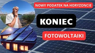 Koniec fotowoltaiki nadchodzi nowy podatek [upl. by Behre216]