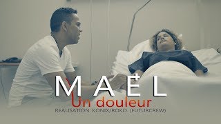 MAEL  Un douleur CLIP OFFICIEL [upl. by Halehs]