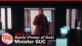 Minister GUC  Ikechi Power of God Official Video [upl. by Gnilyam]