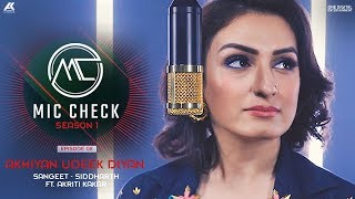 Akriti Kakar  Akhiyan Udeek Diyan  Mic Check  Season 1  Episode 8  AK Projekts [upl. by Ttirrej489]