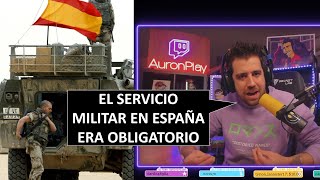 AURON SOBRE EL SERVICIO MILITAR OBLIGATORIO EN ESPAÑA [upl. by Rahas]